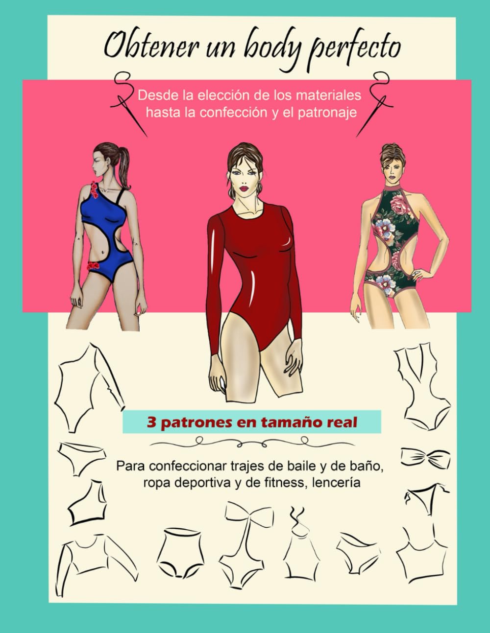 Obtener un body perfecto. Tu Guía con 3 Patrones en Tamaño Real: Desde la elección de los materiales hasta la confección y el patronaje
