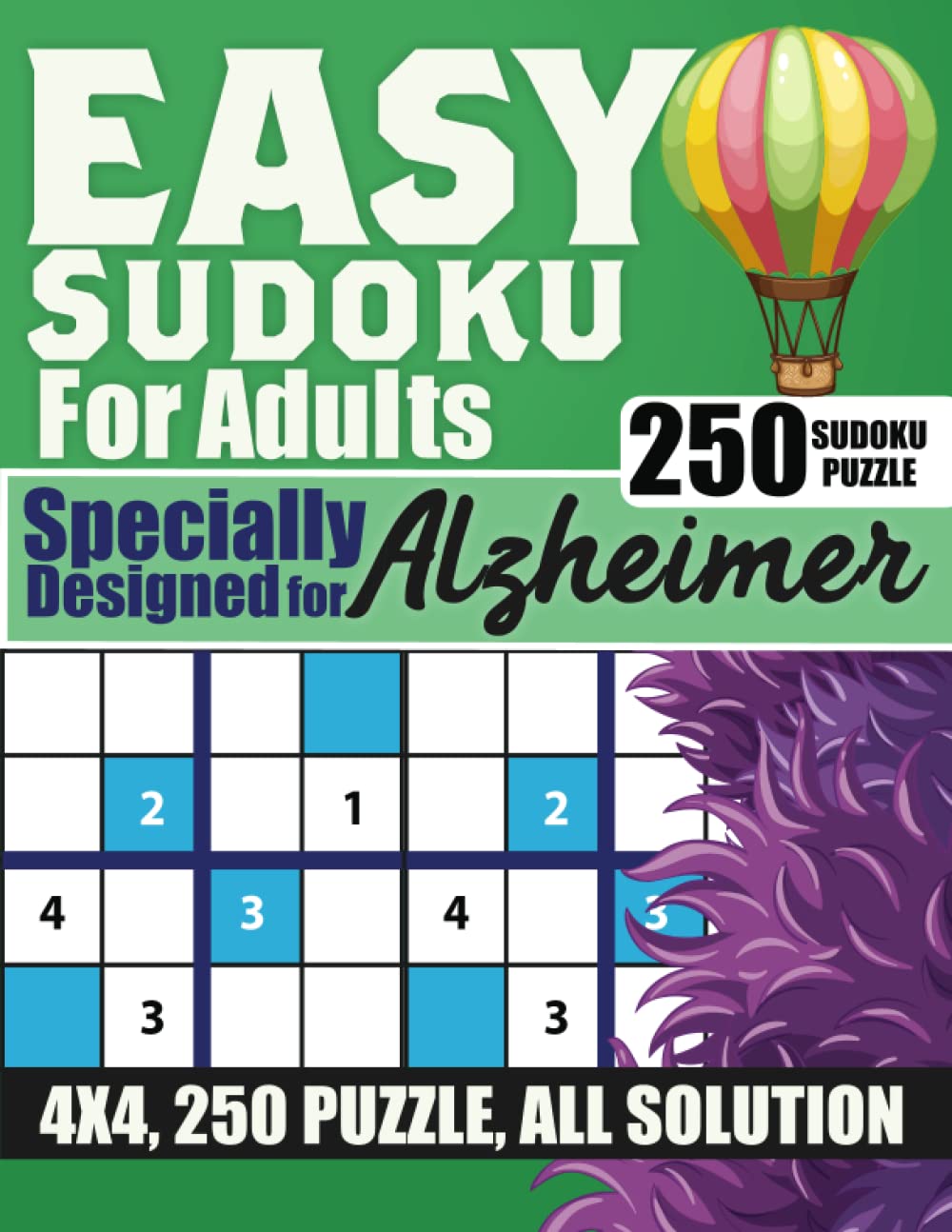 Easy Sudoku Puzzles For Adults Alzheimer: 250 Sudoku Puzzles, Extra Large Print 4x4 Sudoku Including All Solutions For Beginner And Seniors.