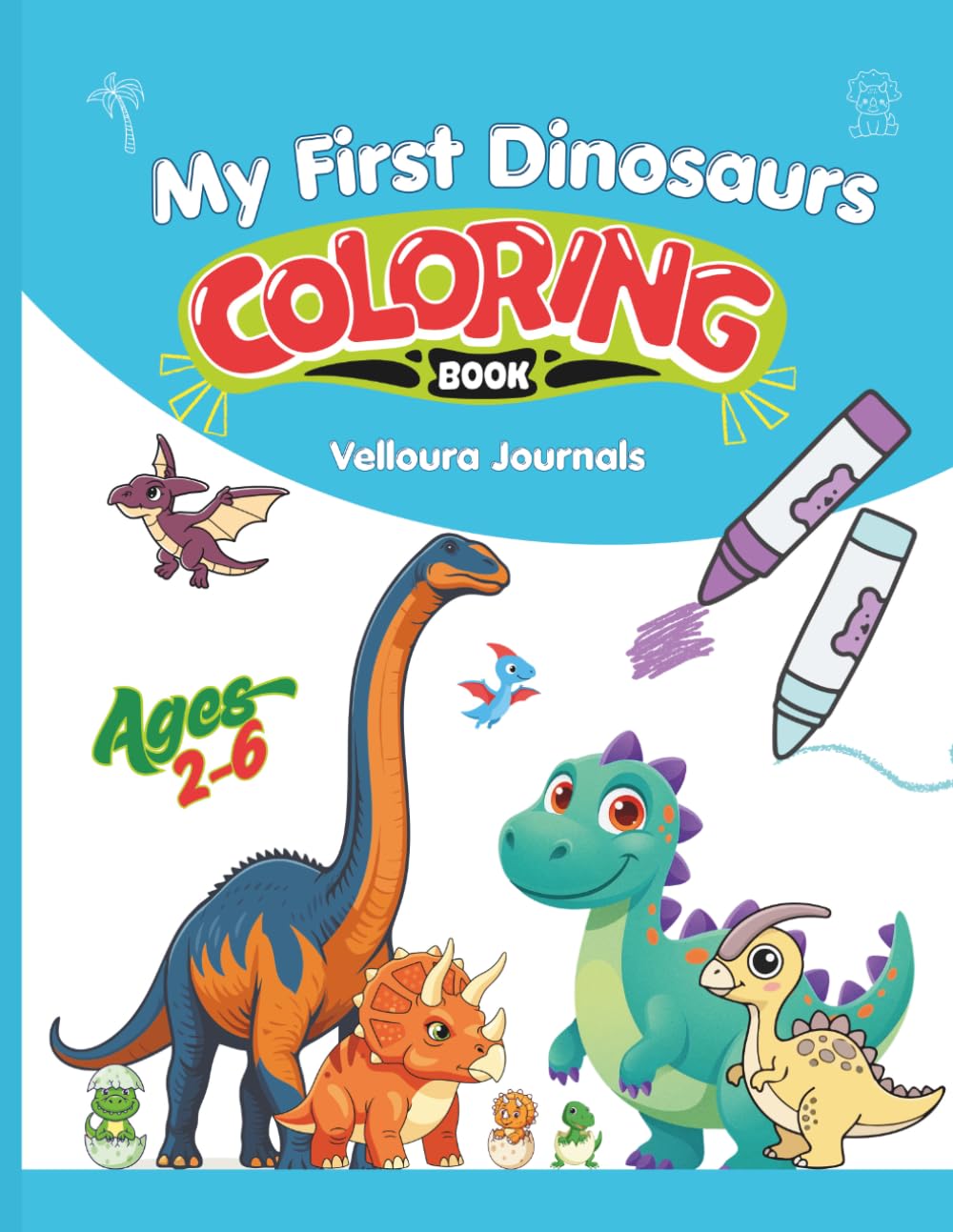 My First Dinosaurs Coloring Book: Big, Bold & Roaring Fun – Adorable Dinosaurs to Color for Little Kids Ages 2–6