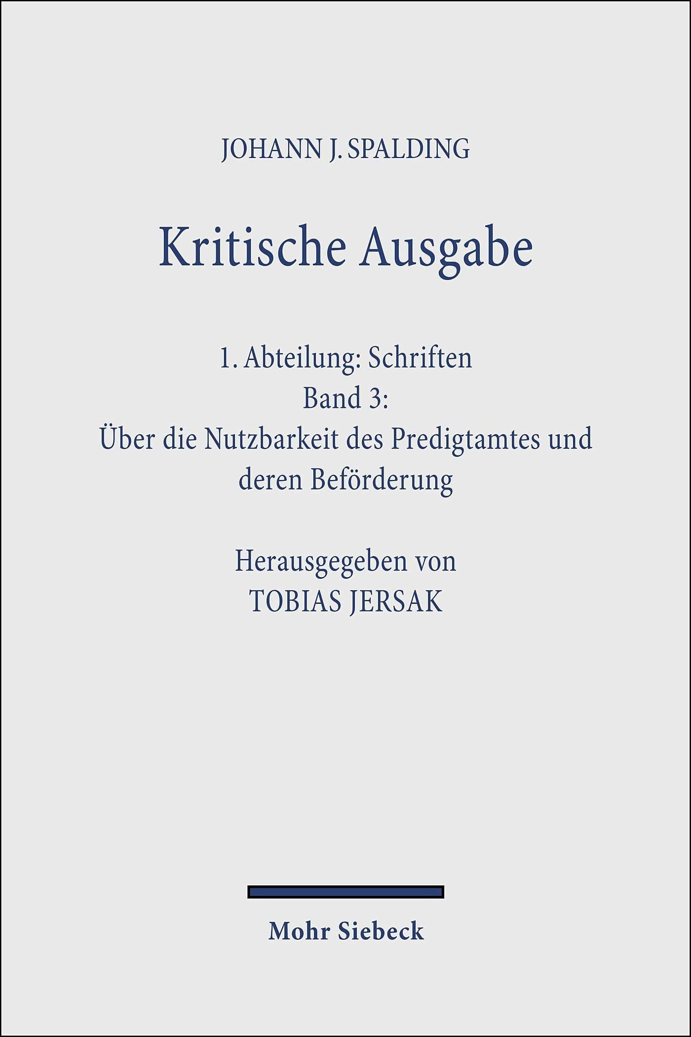 Kritische Ausgabe: 1. Abteilung: Schriften. Band 3: Über die Nutzbarkeit des Predigtamtes und deren Beförderung