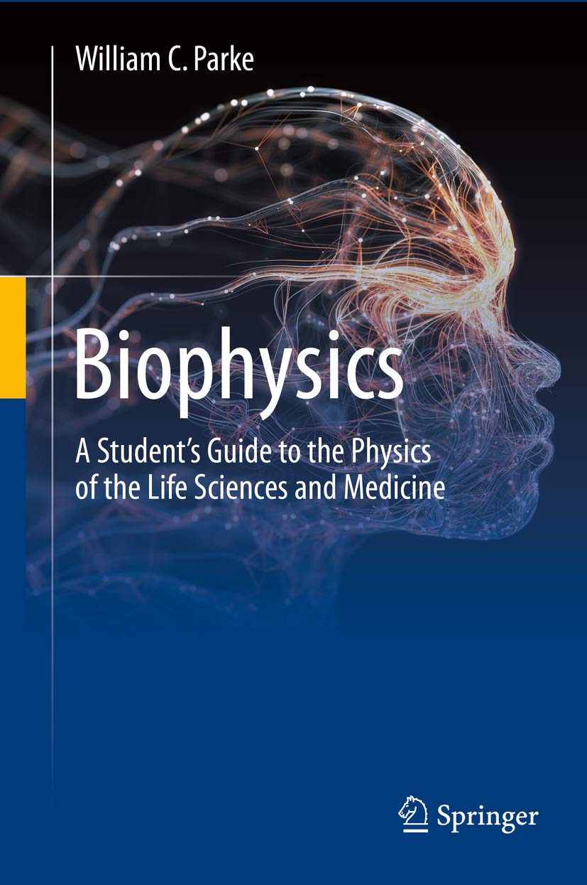 Biophysics A Student’s Guide to the Physics of the Life Sciences and