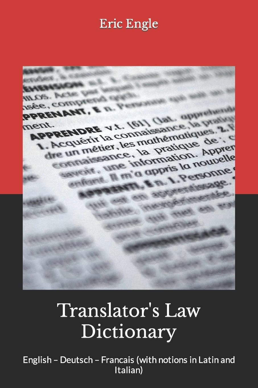 Translator's Law Dictionary: English – Deutsch – Francais (with notions in Latin and Italian): 5 (Legal Writing: Master the Craft of Clear Legal Communication)