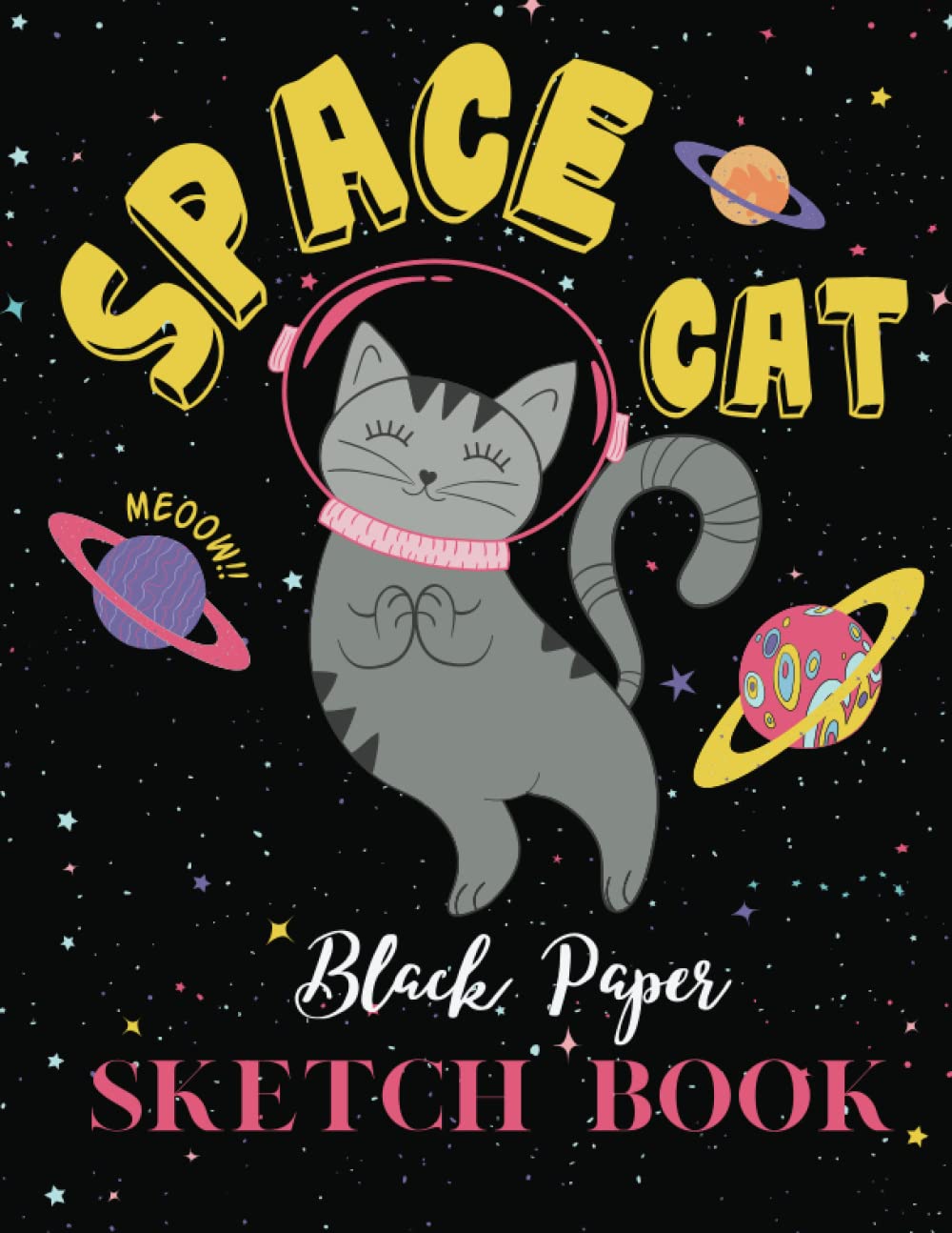 Independently published Space Cat Black Paper Sketch Book: Blank Drawing Book for Kids and Adults 108 Pages XL size 8.5" x 11" Reverse Color Sketchbook | Gel Pen Paper