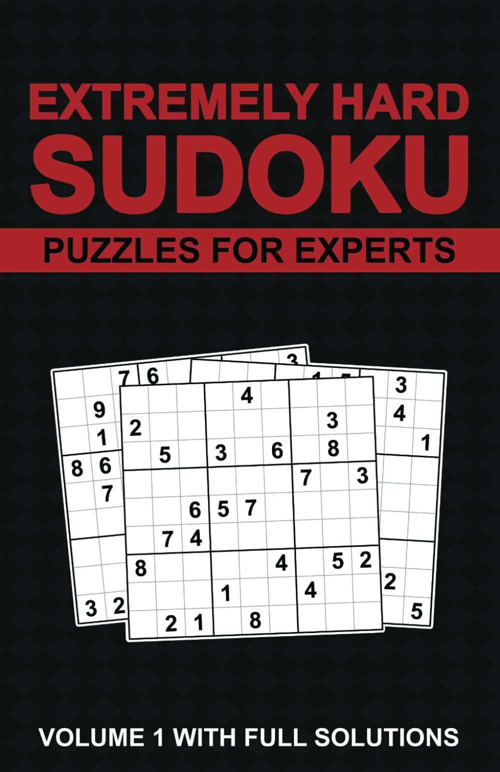 Extremely Hard Sudoku: Puzzles For Experts with Solutions Vol 1