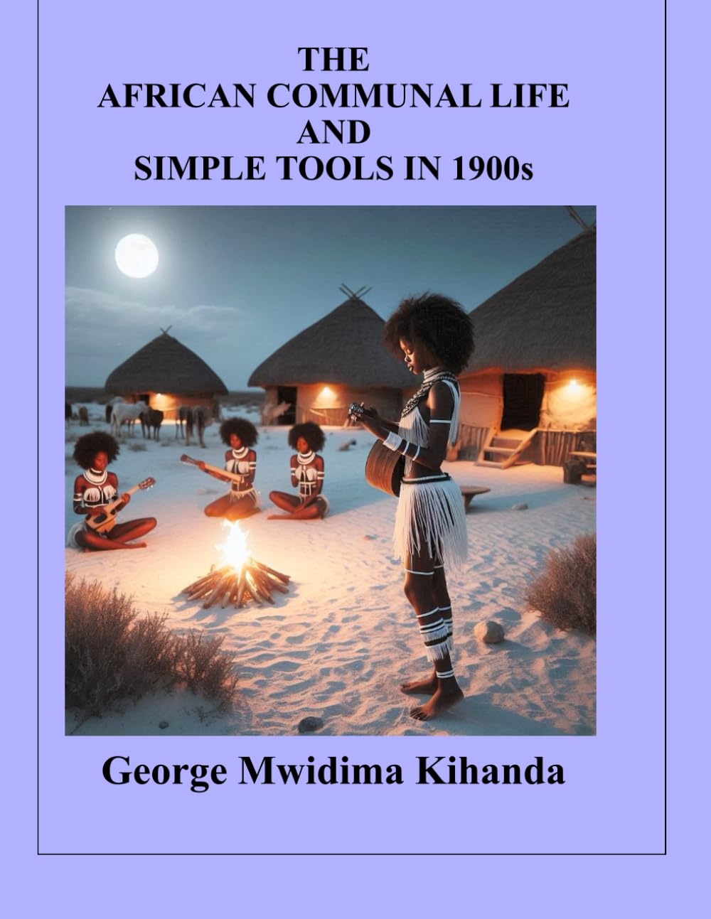The African Communal Life and Simple Tools in 1900S: African Primitive Tools
