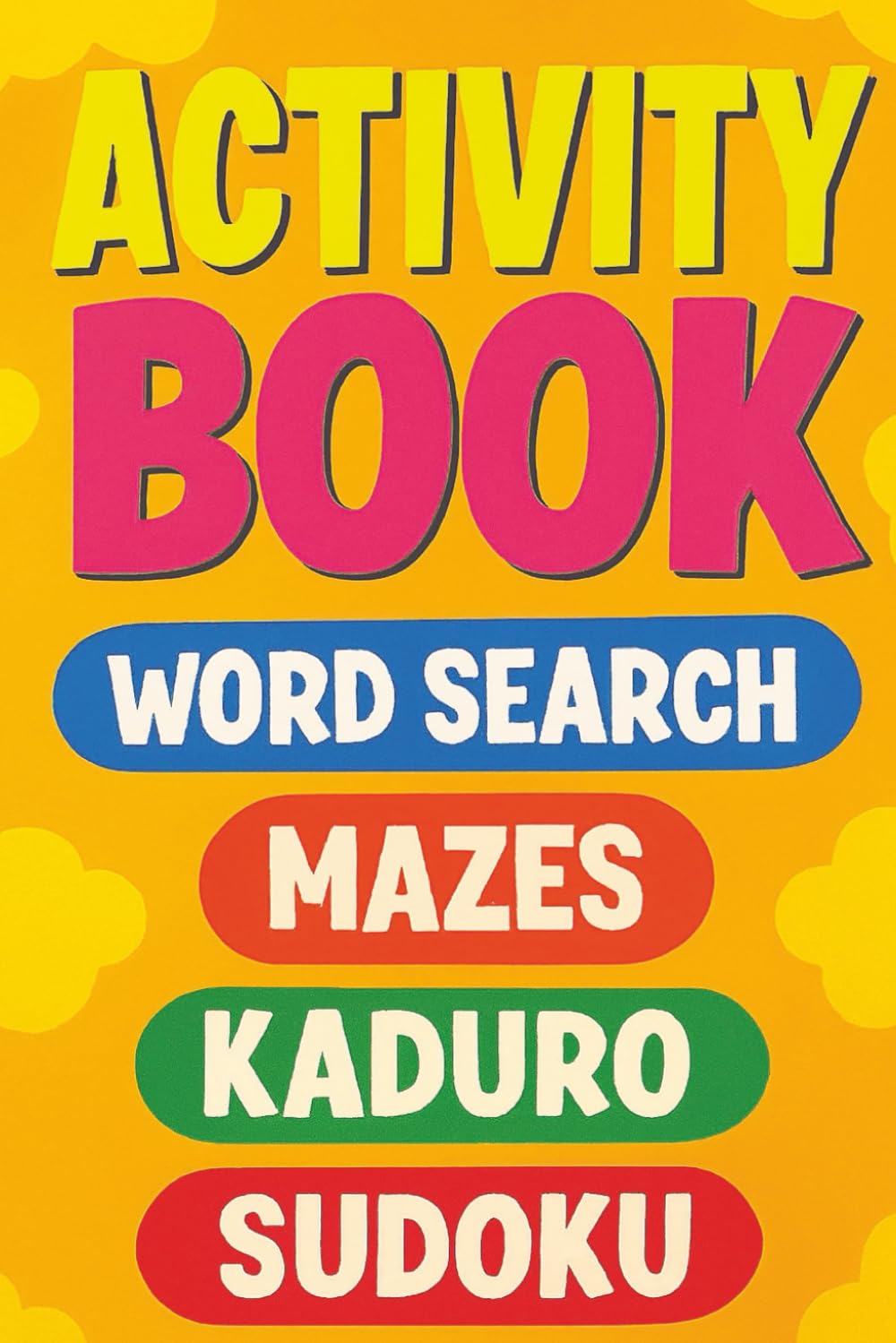 Teen Activity Book is the Ultimate Boredom-Busting Challenge: Word Search, Kakuro, Mazes & Sudoku for Young Adults That Love Brain Games