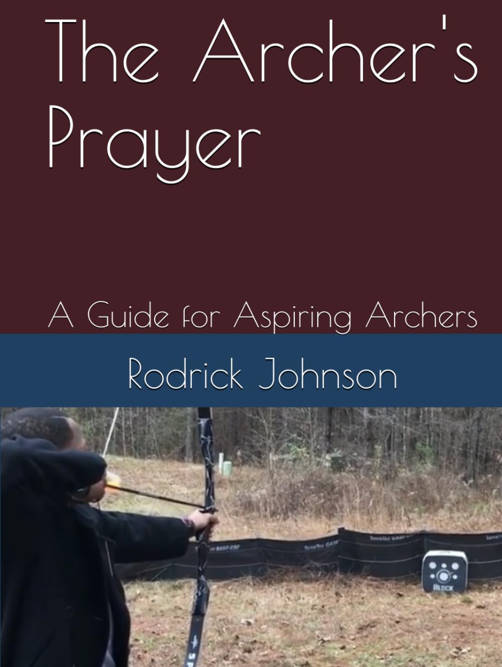 The Archer's Prayer: A Guide for Aspiring Archers
