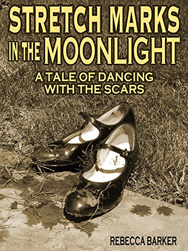 Stretch Marks in the Moonlight: A Tale of Dancing with the Scars