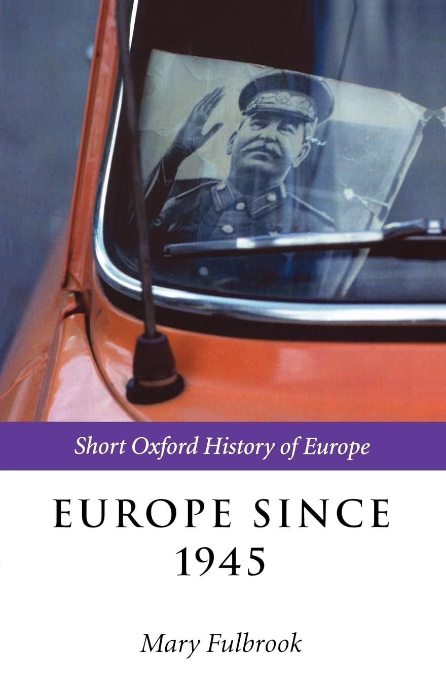 FULBROOK:EUROPE SINCE 1945 SOHE PAPER (The Short Oxford History of Europe)