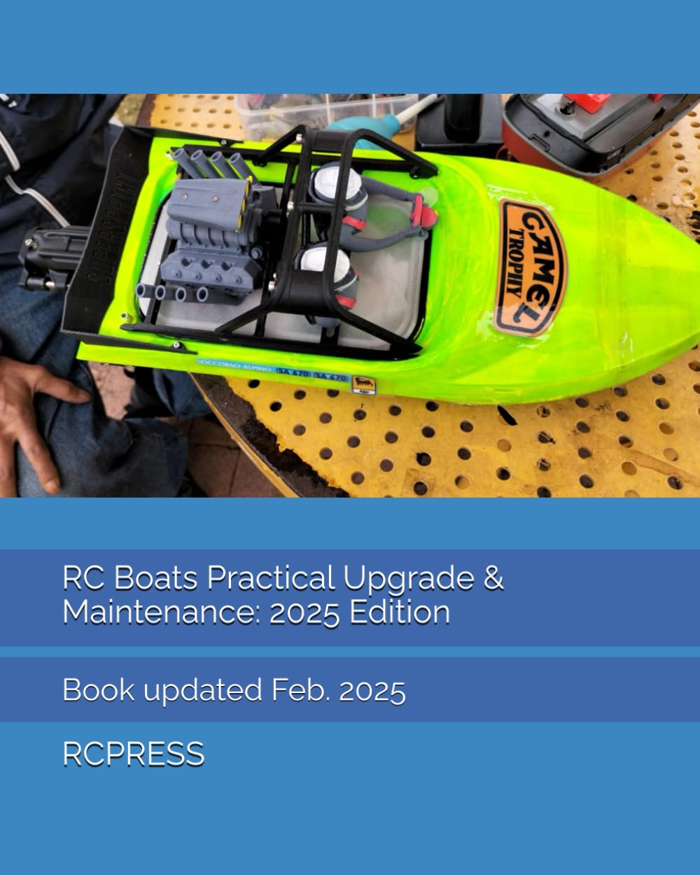 RC Boats Practical Upgrade & Maintenance: 2025 Edition (RCPRESS Books on the RC Hobby)