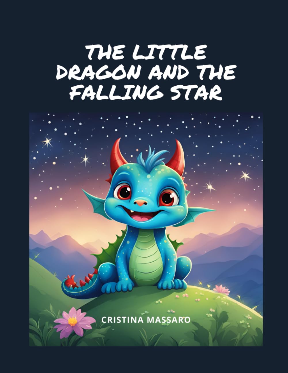 The Little Dragon and the Falling Star: A Magical Bedtime Story for Children