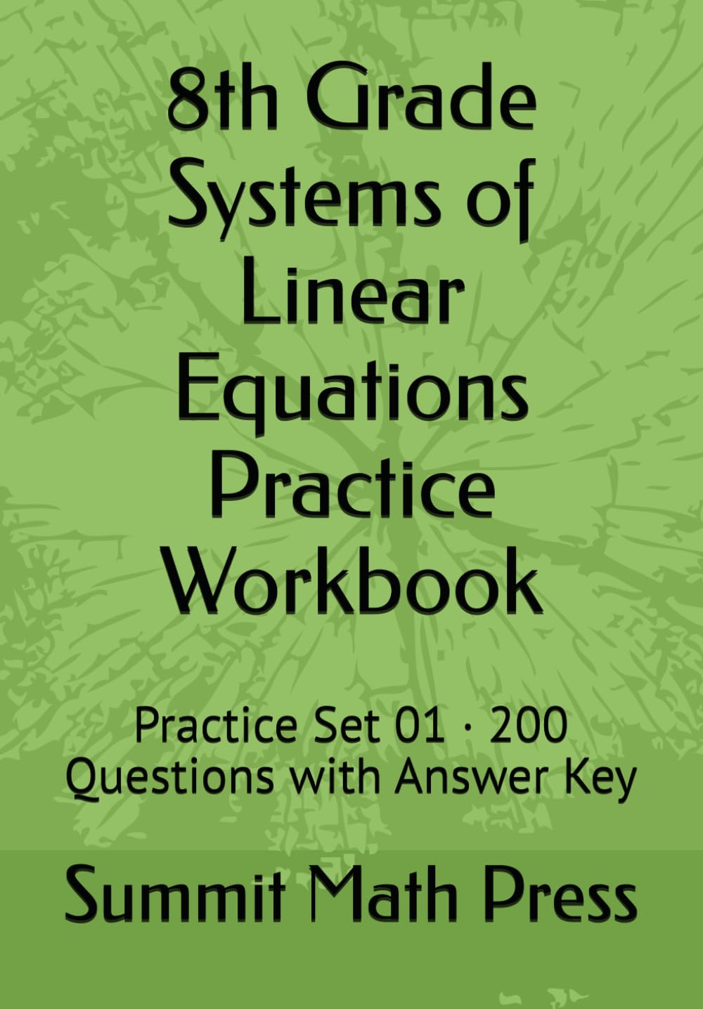 8th Grade Systems of Linear Equations Practice Workbook: Practice Set 01 · 200 Questions with Answer Key