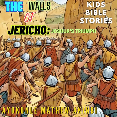 The Walls of Jericho: Joshua's Triumph by Ayokunle Mathew Akinbi episode artwork