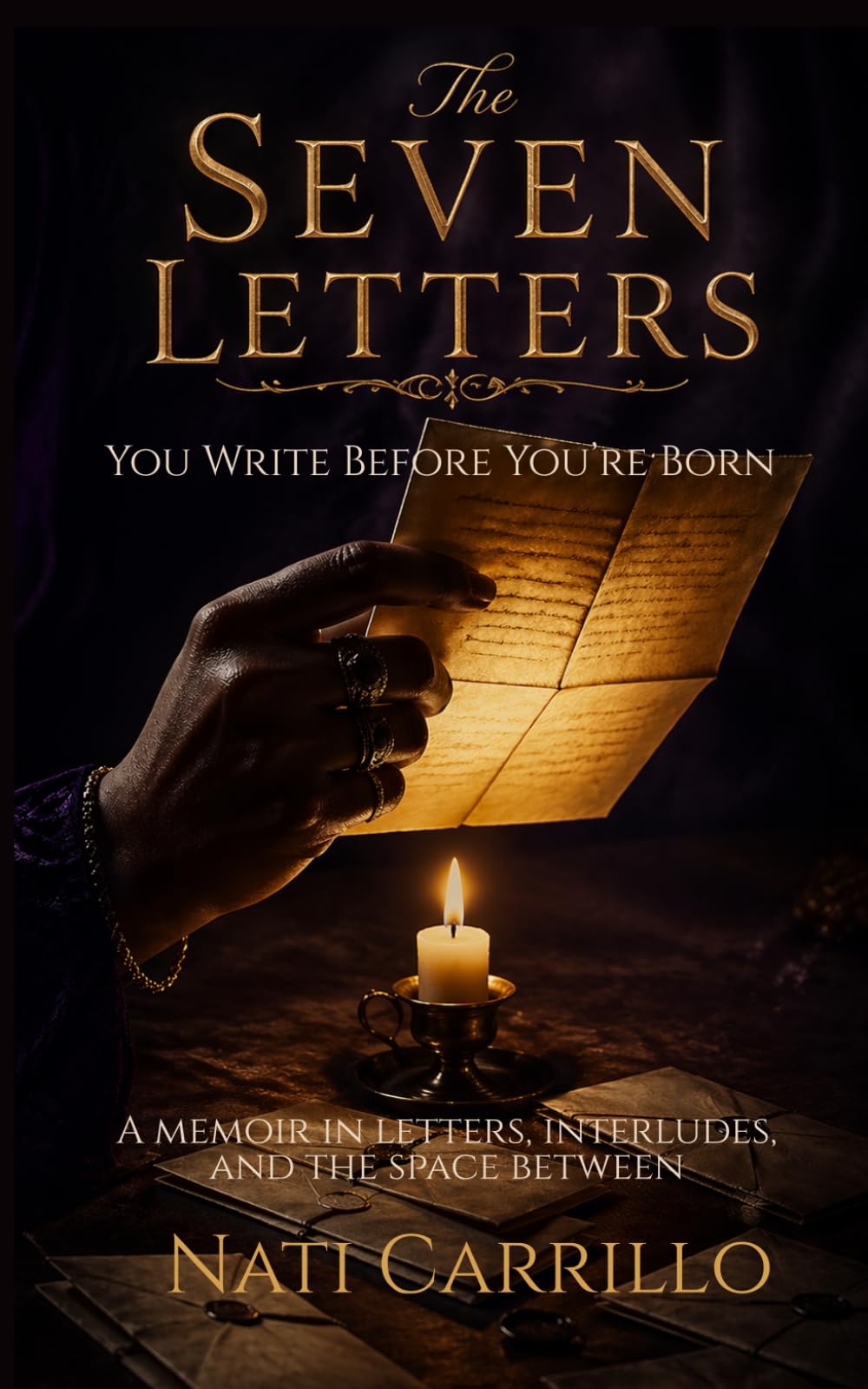 THE SEVEN LETTERS YOU WRITE BEFORE YOU'RE BORN: A memoir in letters, interludes, and the space between