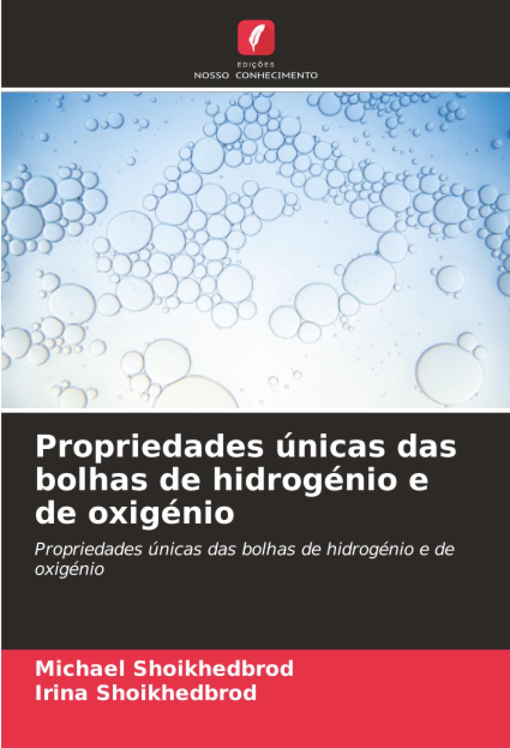 Propriedades únicas das bolhas de hidrogénio e de oxigénio: Propriedades únicas das bolhas de hidrogénio e de oxigénio