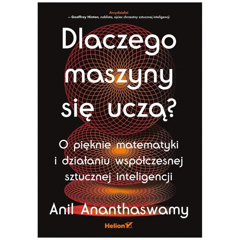 Dlaczego maszyny się uczą? O pięknie matematyki i działaniu współczesnej sztucznej inteligencji