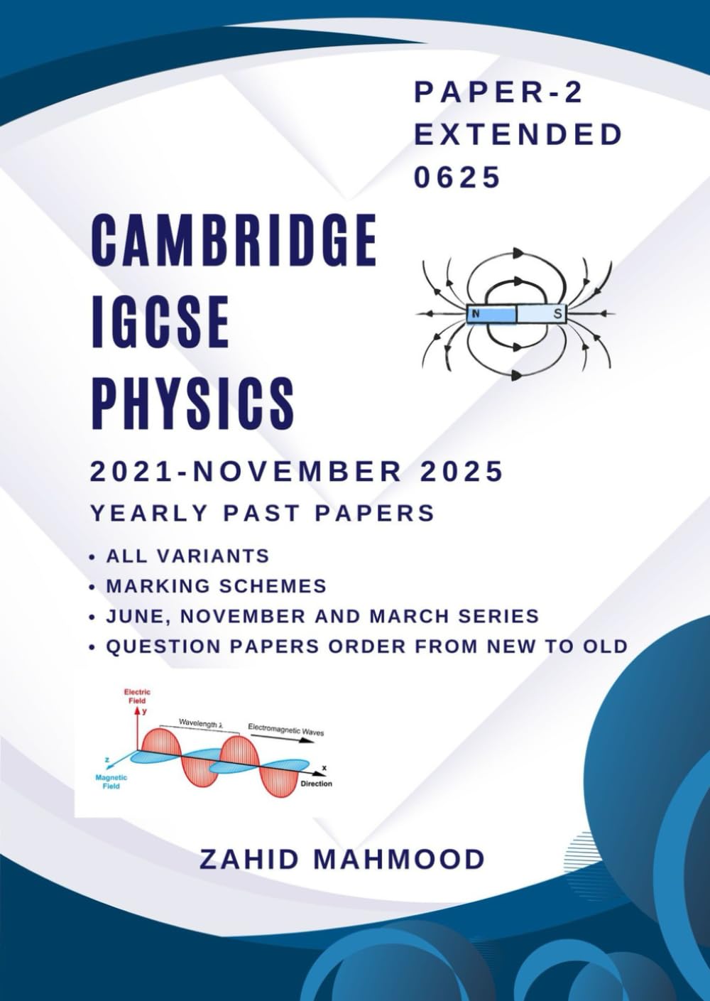 CAMBRIDGE IGCSE PHYSICS EXTENDED 0625 PAPER 2: PAST PAPERS: 2021 - June 2025 (IGCSE and O Level Math Preparation)