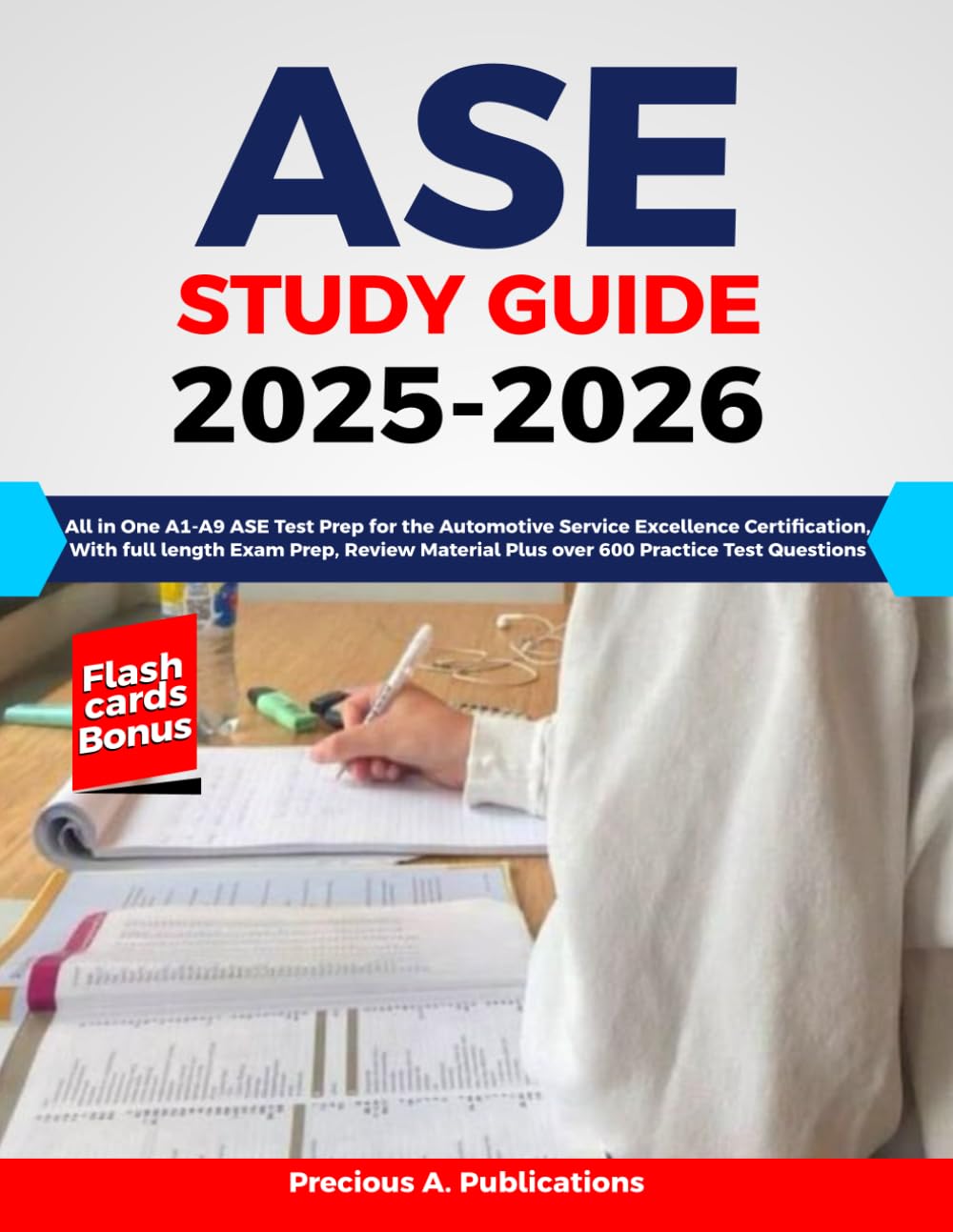 ASE Study Guide 2025-2026: All in One A1-A9 ASE Test Prep for the Automotive Service Excellence Certification, With full length Exam Prep, Review Material Plus over 600 Practice Test Questions