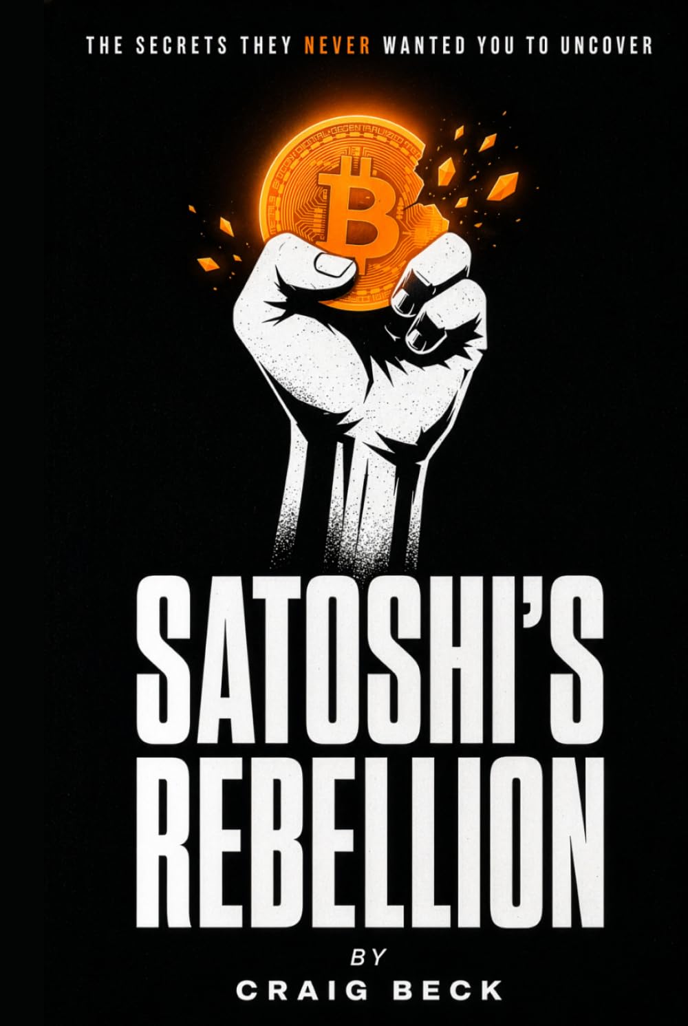 Satoshi’s Rebellion: The Secrets They Never Wanted You to Uncover