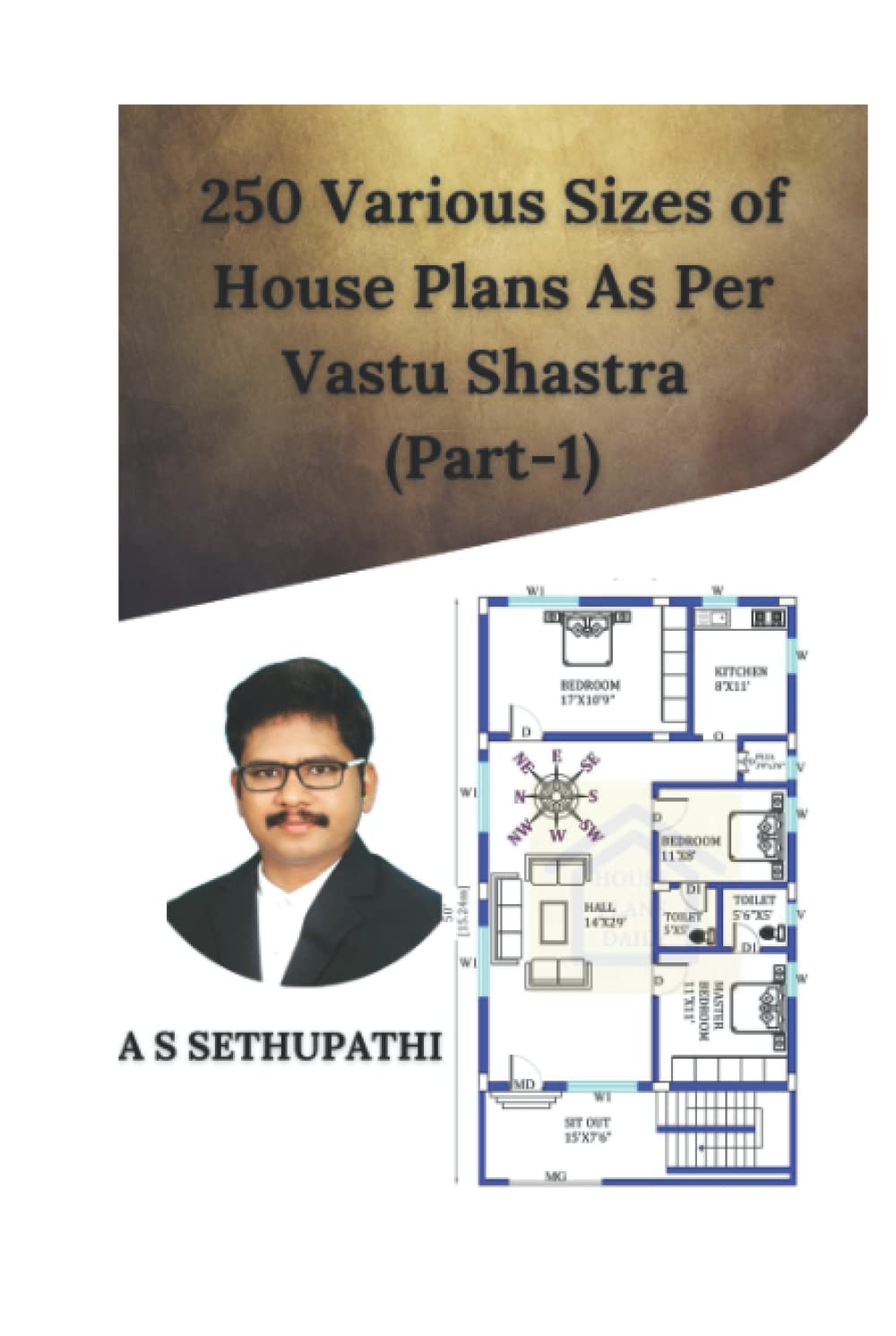 250 Various Sizes of House Plans As Per Vastu Shastra: (Part 1) (250 House plans)
