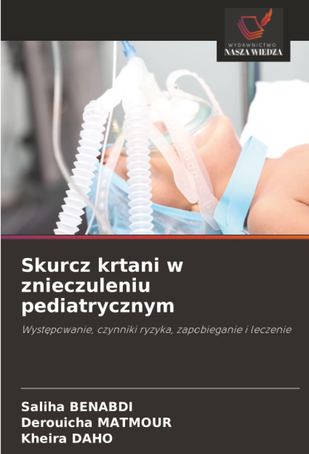 Skurcz krtani w znieczuleniu pediatrycznym: Wyst¿powanie, czynniki ryzyka, zapobieganie i leczenie