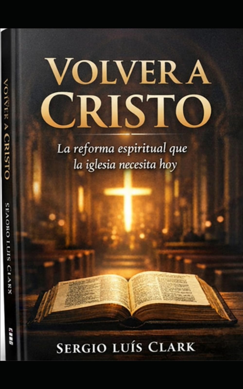 VOLVER A CRISTO: La reforma espiritual que la iglesia necesita hoy