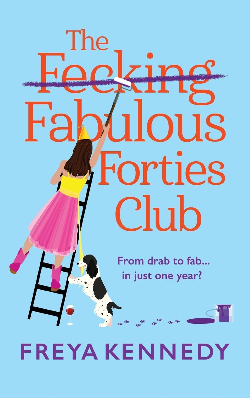 The Fabulous Forties Club: An uplifting and hilarious read from Freya Kennedy