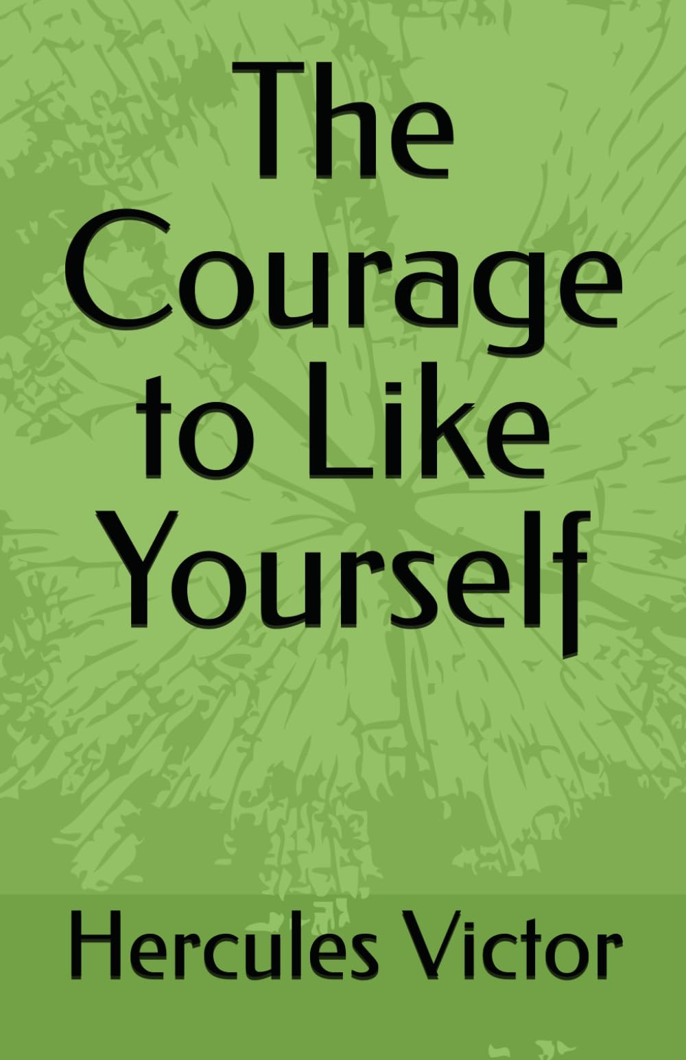 The Courage to Like Yourself
