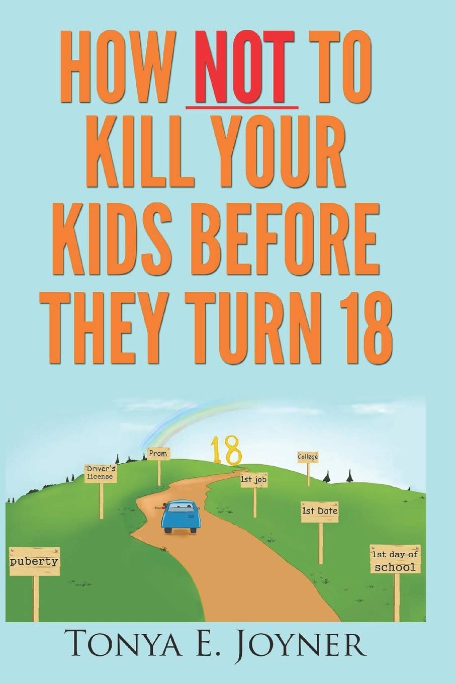 How NOT to Kill Your Kids Before They Turn 18 (Are We there Yet? How NOT to Kill Your Kids Before They Turn 18)