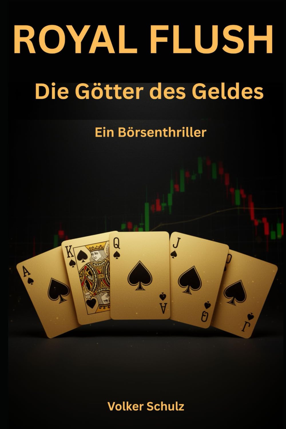 ROYAL FLUSH - Die Götter des Geldes: Ein Börsenthriller
