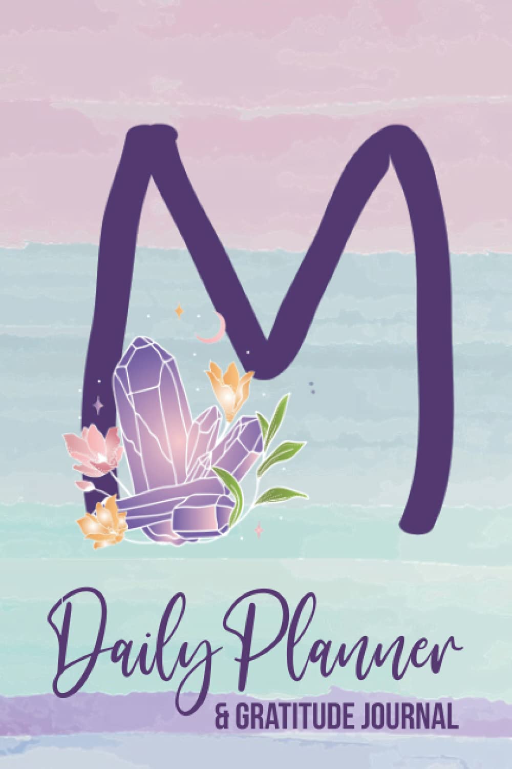 Daily Planner Gratitude Journal M: A Monogram Initial M Gratitude Journal Notebook for Women, Esoteric Crystals