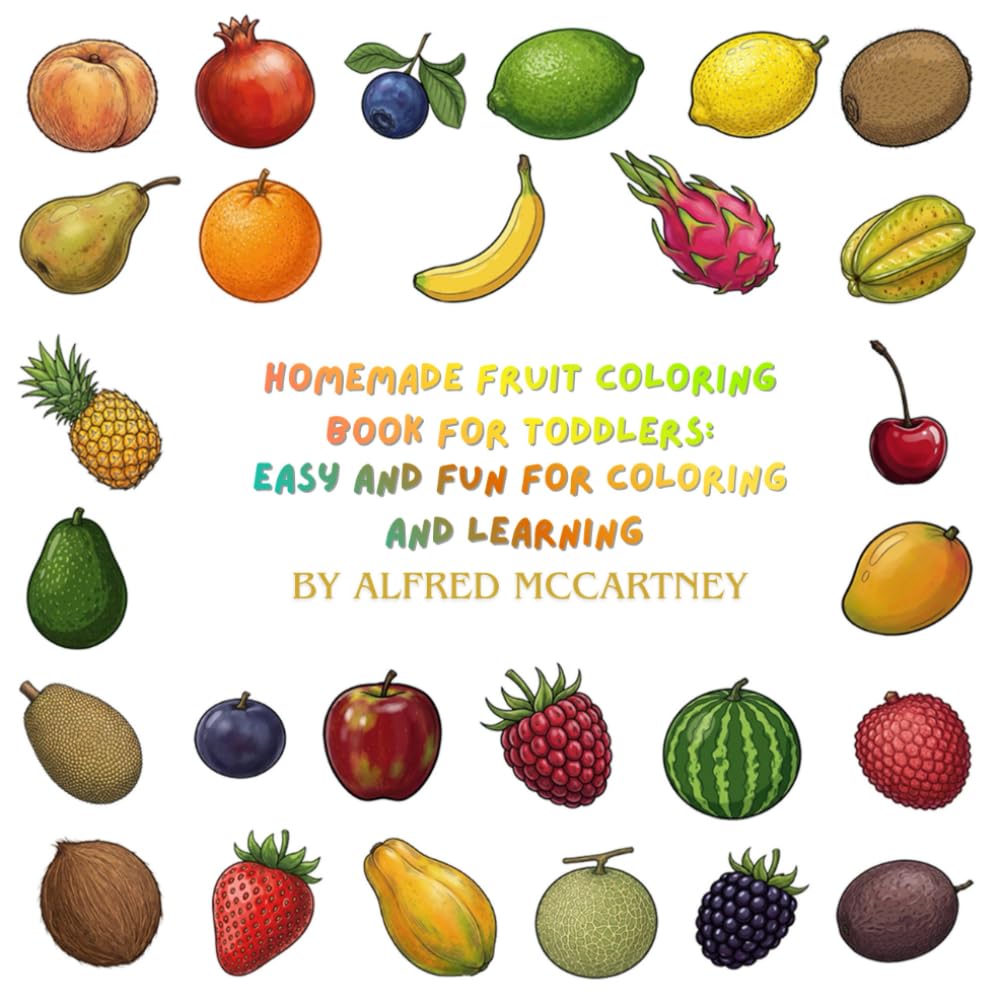 Homemade fruit coloring book for toddlers:: Easy and Fun for coloring and learning