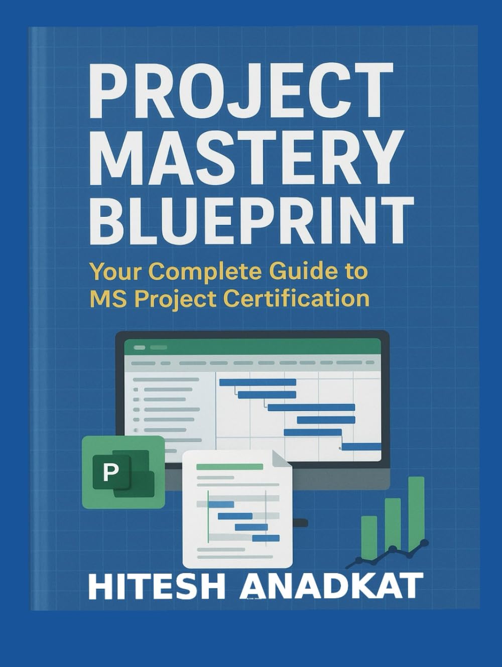 Project Mastery Blueprint: Your Complete Guide to MS Project Certification