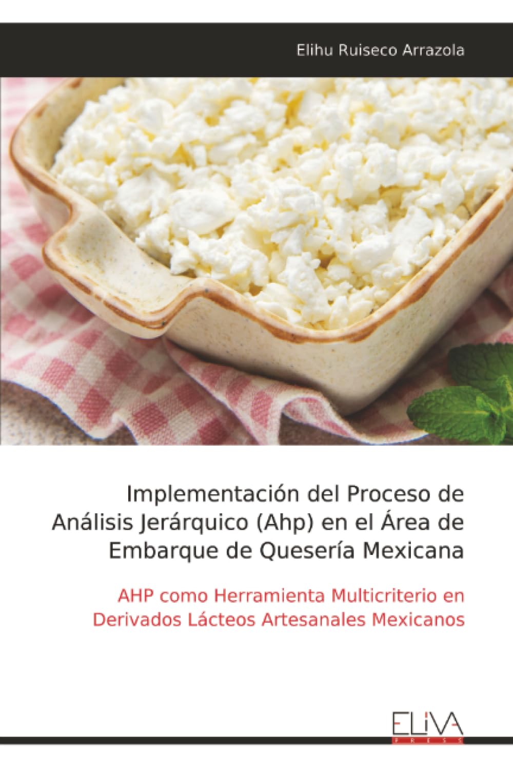 Implementación del Proceso de Análisis Jerárquico (Ahp) en el Área de Embarque de Quesería Mexicana: AHP como Herramienta Multicriterio en Derivados Lácteos Artesanales Mexicanos