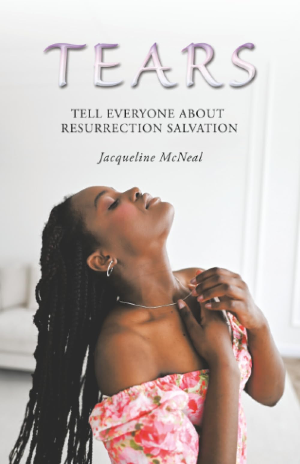 TEARS: TELL EVERYONE ABOUT RESURRECTION SALVATION