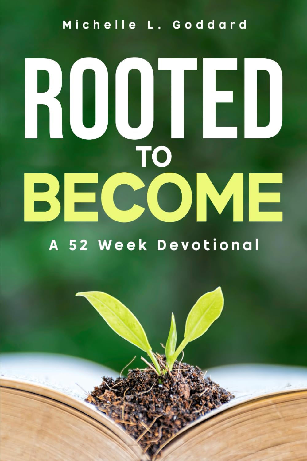 Rooted to Become: A 52 Week Devotional