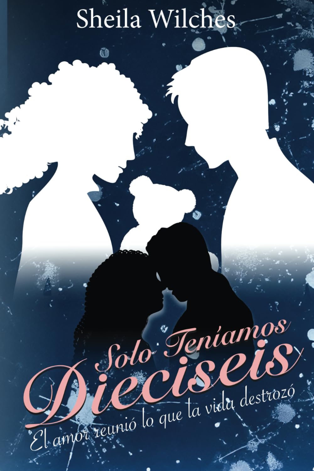 Solo Teniamos Dieciseis: El amor reunio lo que la vida destrozo