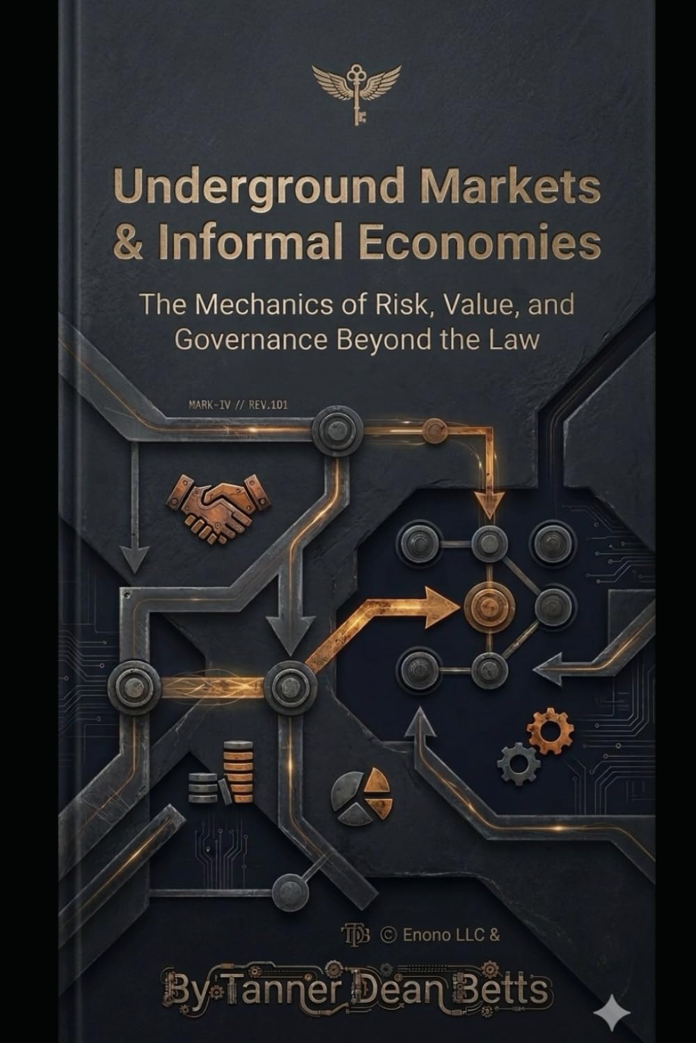 Underground Markets & Informal Economies: The Mechanics of Risk, Value, and Governance Beyond the Law