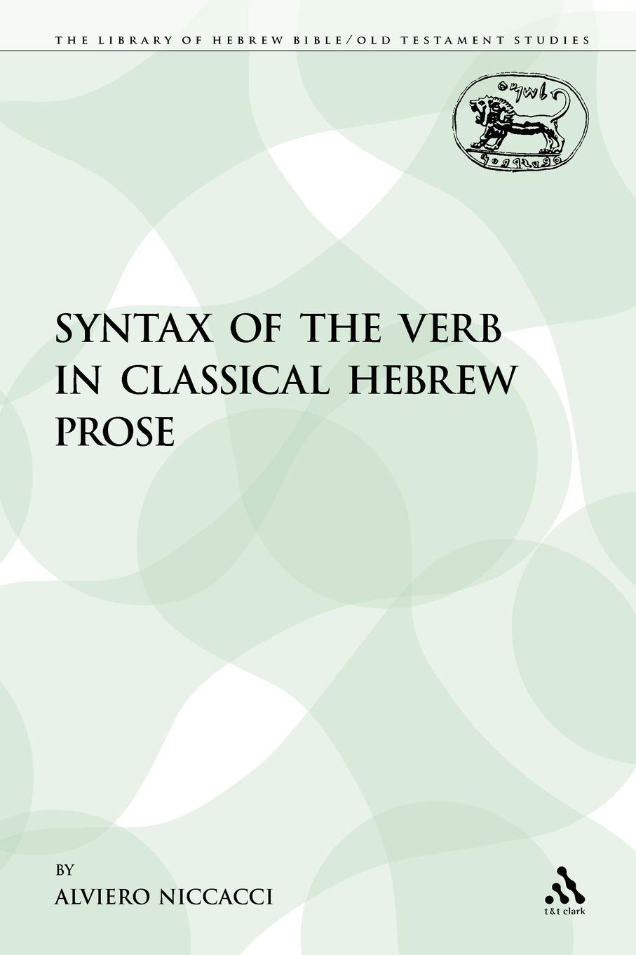 Syntax of the Verb in Classical Hebrew Prose: 86 (The Library of Hebrew Bible/Old Testament Studies)