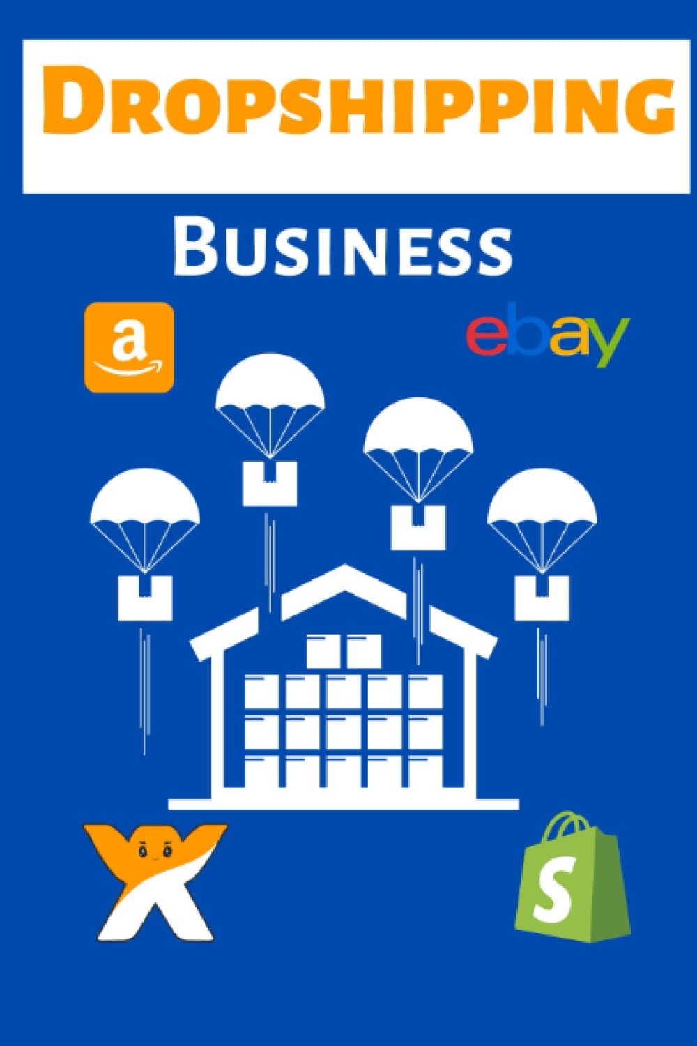 Dropshipping Business: Ultimate Guide Book on how to Start , Begin & Run a Profitable Dropshipping store Business | Learn steps to dropship on Amazon FBA , Wix ,Shopify ,Aliexpress, Ebay ,