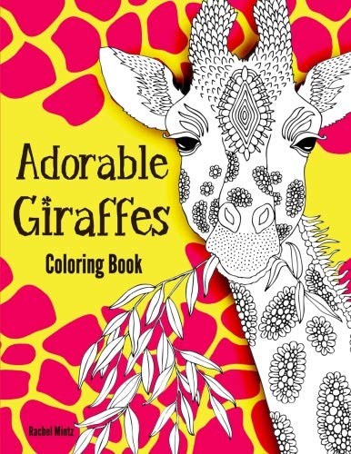 Adorable Giraffes Coloring Book: Gentle &amp; Cute Giraffes in Zentangle Doodle Patterns – For Kids and Adults