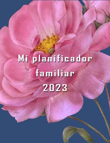 Mi planificador familiar 2023 para hasta 5 miembros de la familia Todo lo que necesitas para organizar la vida familiar y el trabajo desde casa, ...