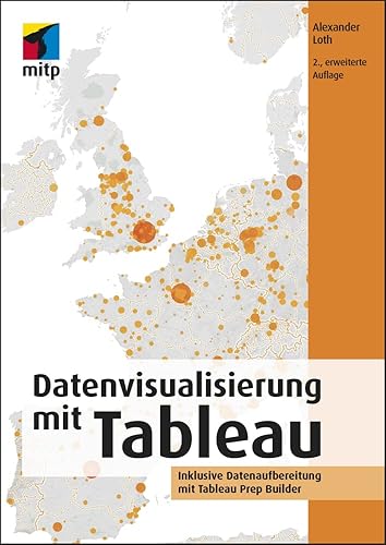 Datenvisualisierung mit Tableau: Inklusive Datenaufbereitung mit Tableau Prep Builder (mitp Professional)