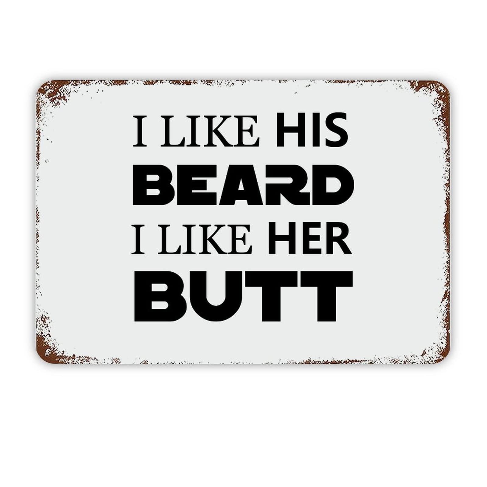 ENEDNATE Inspirational Quote Metal Sign I Like His Beard,I Like Her Butt Retro Decorative Aluminum Tin Signs 8x12 Inch Man Cave Street Metal Sign for Office School Classroom Nursery Decoration