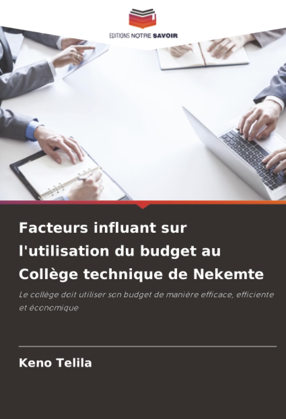 Facteurs influant sur l'utilisation du budget au Collège technique de Nekemte: Le collège doit utiliser son budget de manière efficace, efficiente et économique