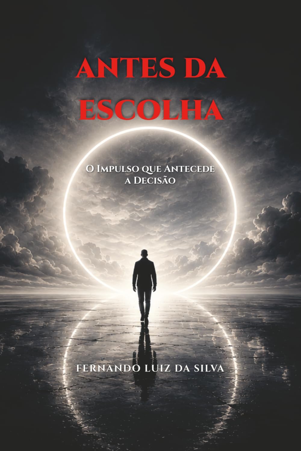 ANTES DA ESCOLHA: O que acontece dentro de você quando você acha que está decidindo