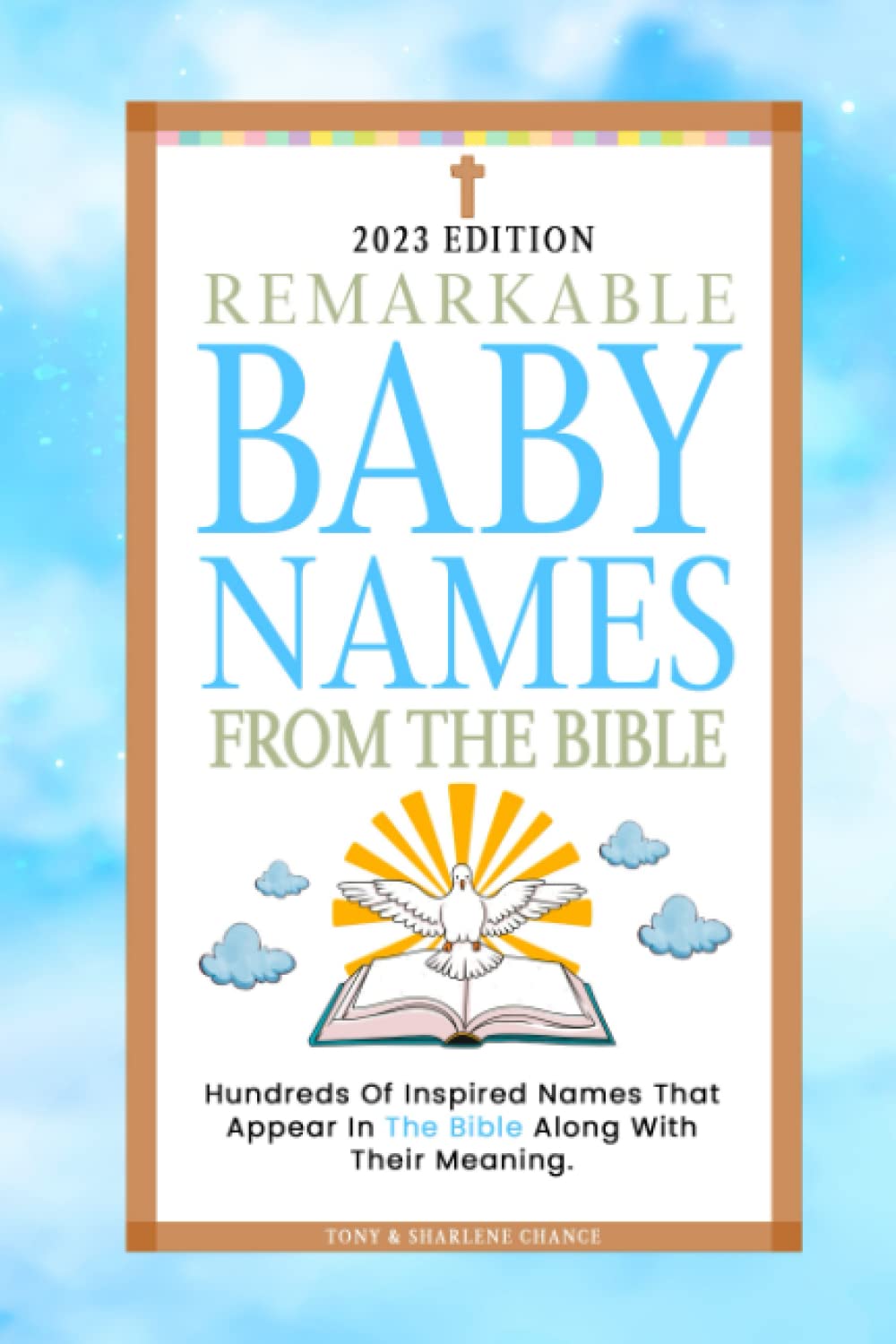 Remarkable Baby Names From The Bible: Biblical Name Book To Find Beautiful & Inspired Names With Their Meanings, Including Where Each Name Features In The Scripture