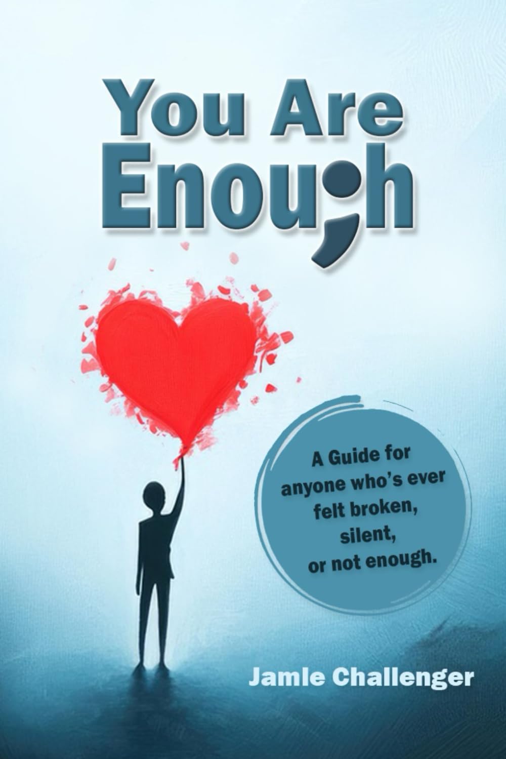 You Are Enough: For anyone who has ever felt broken, silent, or not enough.