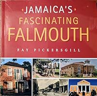 Jamaica's Fascinating Falmouth 9768230940 Book Cover
