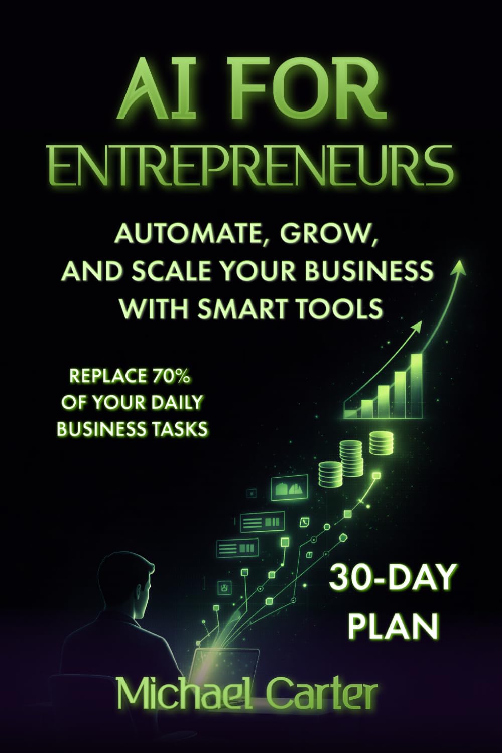 AI for Entrepreneurs: Automate, Grow, and Scale Your Business with Smart Tool